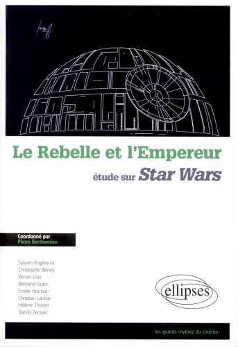 Couverture du livre: Le Rebelle et l'Empereur - Etude sur Star Wars