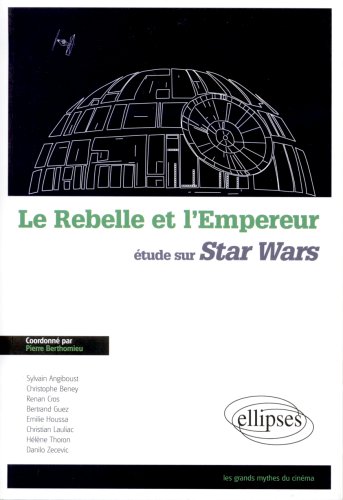 Couverture du livre : Le Rebelle et l'Empereur - Etude sur Star Wars