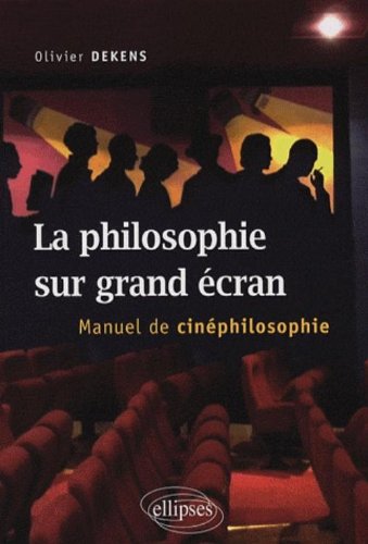 Couverture du livre: La philosophie sur grand écran - Manuel de cinéphilosophie