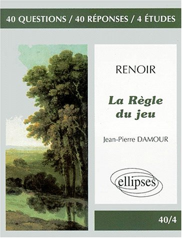 Couverture du livre : Renoir, La Règle du jeu - 40 questions, 40 réponses, 4 études