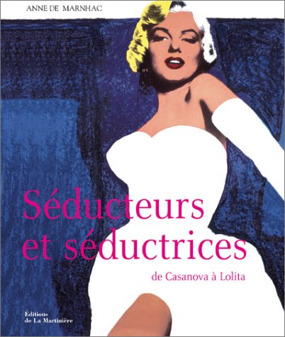 Couverture du livre : Séducteurs et séductrices - De Casanova à Lolita