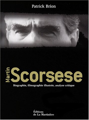Couverture du livre: Martin Scorsese - Biographie, filmographie illustrée, analyse critique