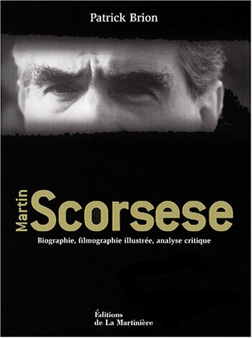 Couverture du livre : Martin Scorsese - Biographie, filmographie illustrée, analyse critique