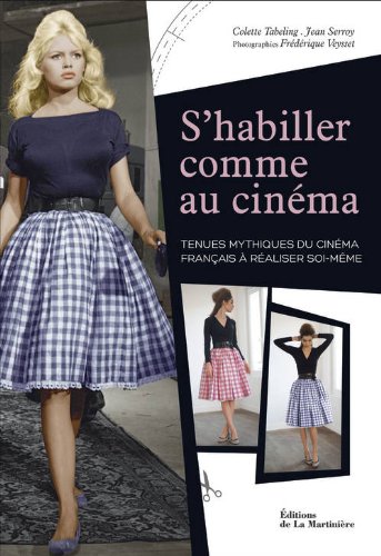 Couverture du livre : S'habiller comme au cinéma - Tenues mythiques du cinéma français à réaliser soi-même