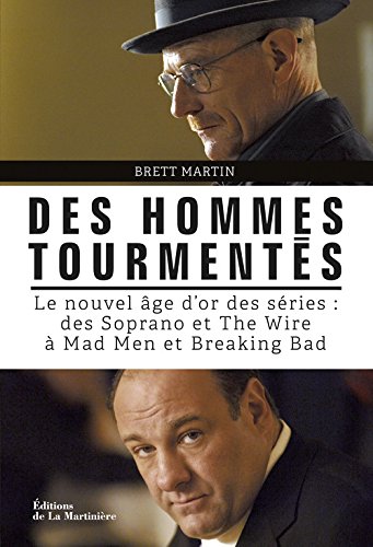 Couverture du livre: Des hommes tourmentés - Le nouvel âge d'or des séries : des Soprano et The Wire à Mad Men et Breaking Bad