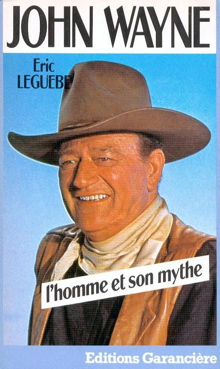 Couverture du livre : John Wayne, l'homme et le mythe