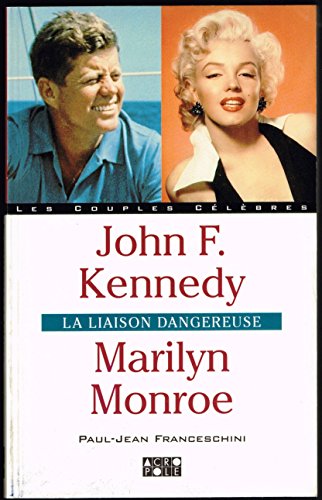 Book cover: John Kennedy, Marilyn Monroe - la liaison dangereuse