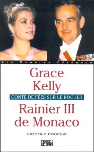 Book cover: Grace Kelly et Rainier III de Monaco - conte de fées sur le Rocher