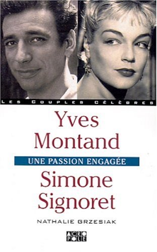 Couverture du livre : Yves Montand, Simone Signoret - l'amour et l'engagement