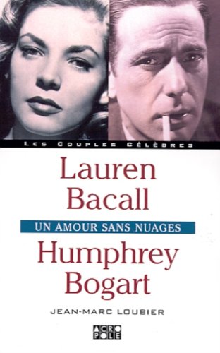 Couverture du livre : Laurent Bacall, Humphrey Bogart - Un amour sans nuages
