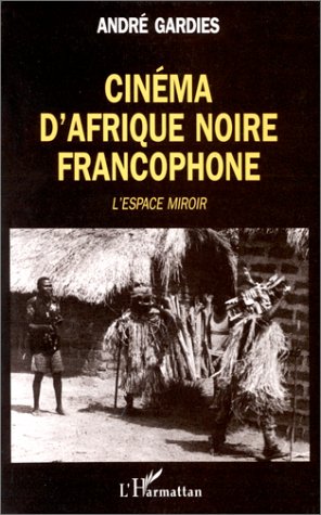 Book cover: Cinéma d'Afrique noire francophone - L'espace miroir