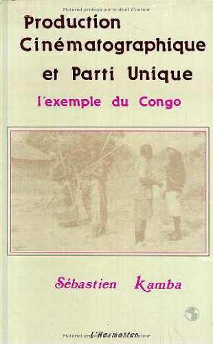 Book cover: Production cinématographique et parti unique - L'exemple du Congo