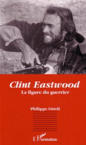 Couverture du livre: Clint Eastwood - La figure du guerrier
