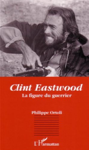 Book cover: Clint Eastwood - La figure du guerrier