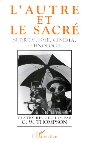 Couverture du livre: L'Autre et le sacré - surréalisme, cinéma, ethnologie