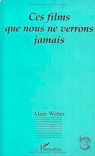 Book cover: Ces films que nous ne verrons jamais
