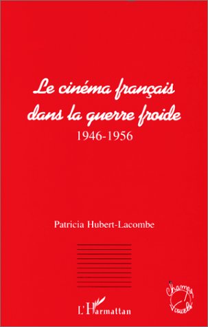 Book cover: Le Cinéma français dans la guerre froide - 1946-1956