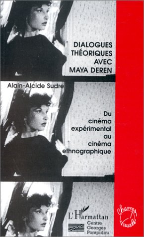 Couverture du livre : Dialogues théoriques avec Maya Deren - Du cinéma expérimental au film ethnographique