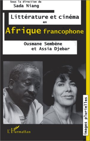 Couverture du livre: Littérature et cinéma en afrique francophone - Ousmane Sembène et Assia Djebar