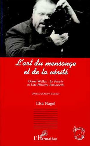 Book cover: L'Art du mensonge et de la vérité - Orson Welles, Le Procès et Une histoire immortelle