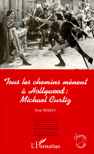 Couverture du livre: Tous les chemins mènent à Hollywood - Michael Curtiz