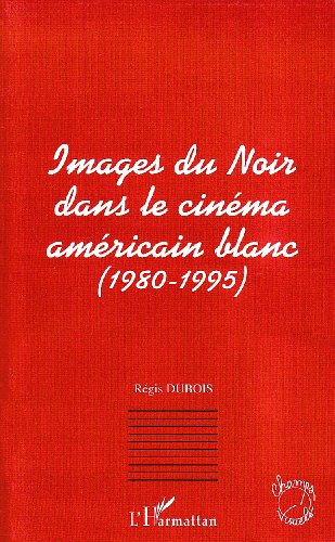 Book cover: Images du noir dans le cinéma américain blanc (1980-1995)