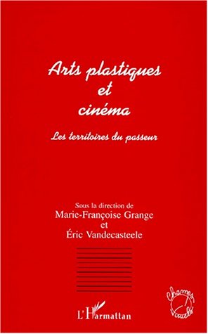 Couverture du livre : Arts plastiques et cinéma - Les territoires du passeur