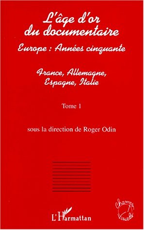 Couverture du livre : L'Âge d'or du documentaire, tome 1 - Europe, années cinquante - France, Allemagne, Espagne, Italie