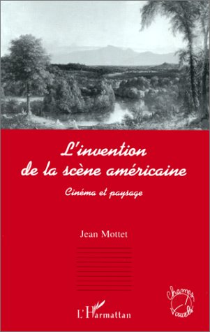 Book cover: L'Invention de la scène américaine - Cinéma et paysage
