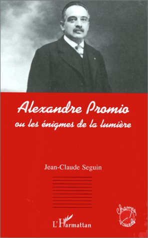 Couverture du livre: Alexandre Promio - ou Les énigmes de la lumière