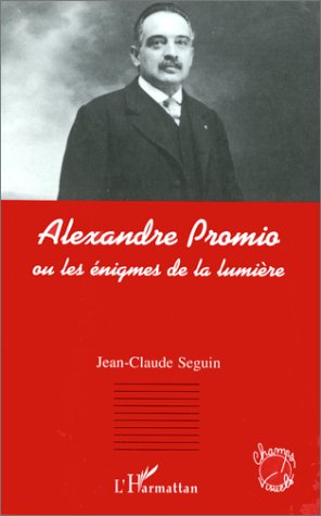 Book cover: Alexandre Promio - ou Les énigmes de la lumière