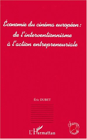 Couverture du livre: Économie du cinéma européen - De l'interventionnisme à l'action entrepreneuriale