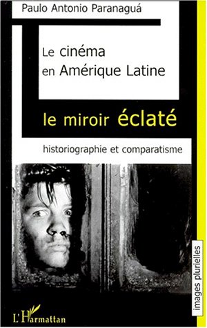 Couverture du livre: Le Cinéma en Amérique Latine - le miroir éclaté