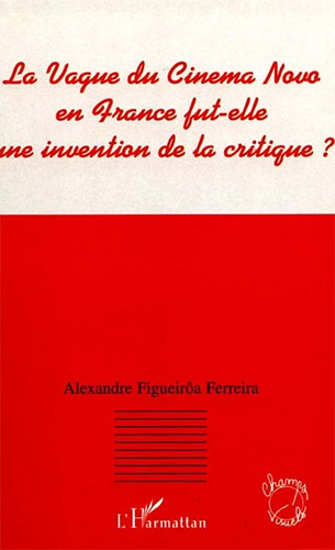 Book cover: La vague du Cinema Novo en France fut-elle une invention de la critique ?