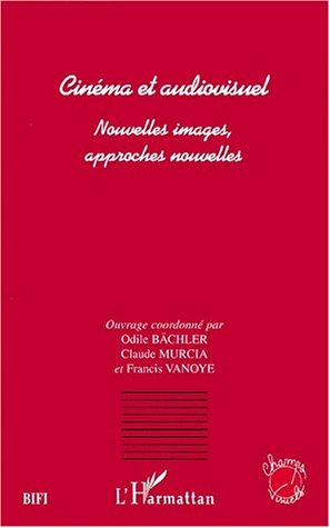 Couverture du livre: Cinéma et audiovisuel - nouvelles images, approches nouvelles