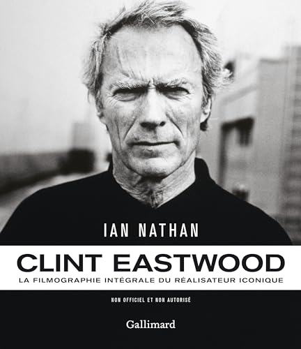 Couverture du livre : Clint Eastwood - La filmographie intégrale du réalisateur iconique