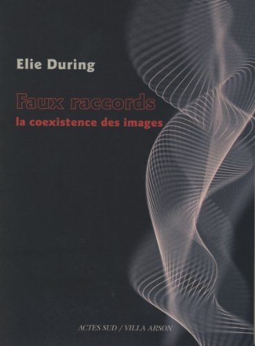 Couverture du livre : Faux raccords - La coexistence des images