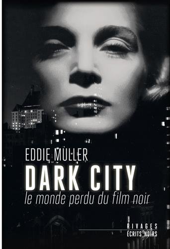 Couverture du livre: Dark City - Le monde perdu du film noir