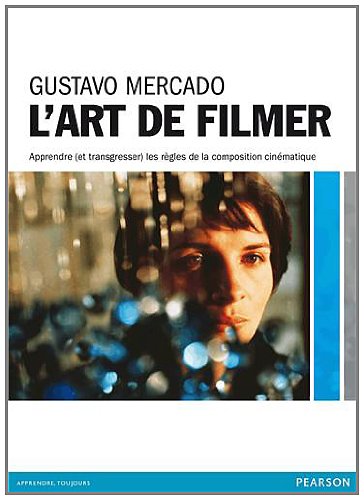 Couverture du livre : L'Art de filmer - Apprendre (et transgresser) les règles de la composition cinématique