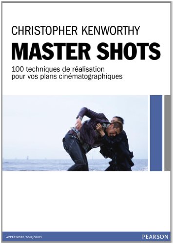 Couverture du livre : Master Shots - 100 techniques de réalisation pour vos plans cinématographiques