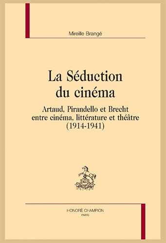 Book cover: La Séduction du cinéma - Artaud, Pirandello et Brecht, entre cinéma, littérature et théâtre (1914-1941)