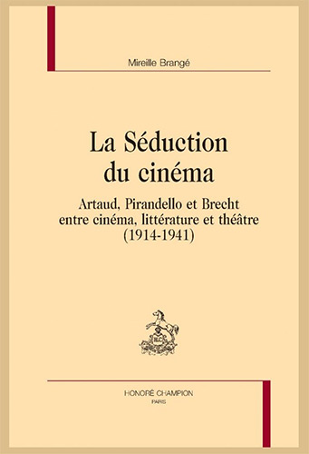 Couverture du livre: La séduction du cinéma - Artaud, Pirandello et Brecht, entre cinéma, littérature et théâtre (1914-1941)
