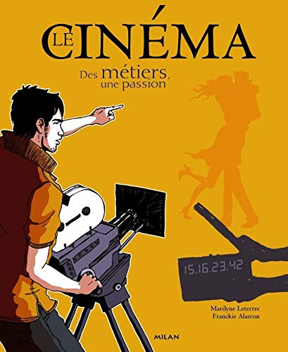 Couverture du livre : Le Cinéma - des métiers une passion