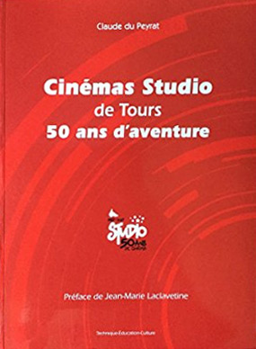 Couverture du livre: Cinémas Studio de Tours - 50 ans d'aventure