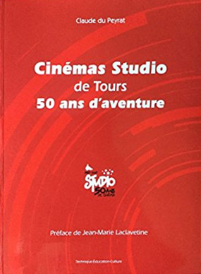 Book cover: Cinémas Studio de Tours - 50 ans d'aventure