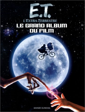 Couverture du livre: E.T. l'Extra-Terrestre - Le grand album du film