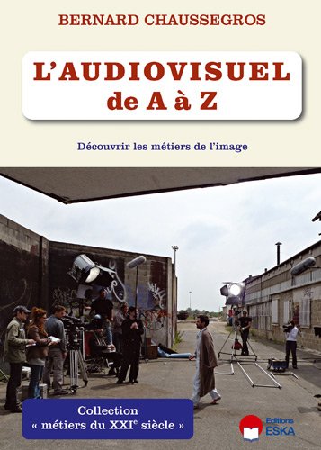 Couverture du livre : L'Audiovisuel de A à Z - Découvrir les métiers de l'image