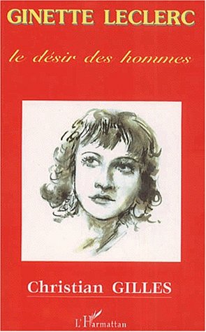 Couverture du livre : Ginette Leclerc - le désir des hommes