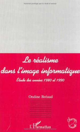 Couverture du livre : Le Réalisme dans l'image informatique - étude des années 1980 et 1990