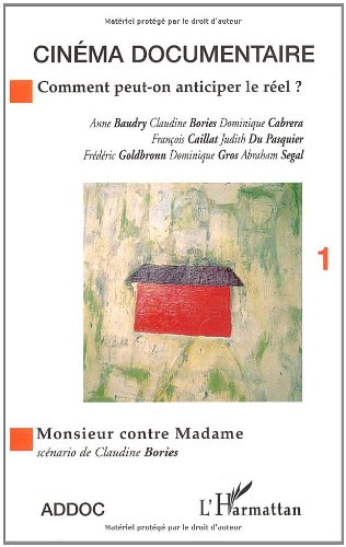 Couverture du livre : Comment peut-on anticiper le réel? - Suivi de 'Monsieur contre Madame' (scénario)